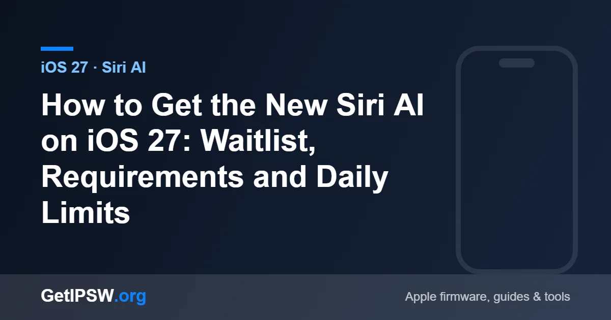 How to Get the New Siri AI on iOS 27: Waitlist, Requirements and Daily Limits