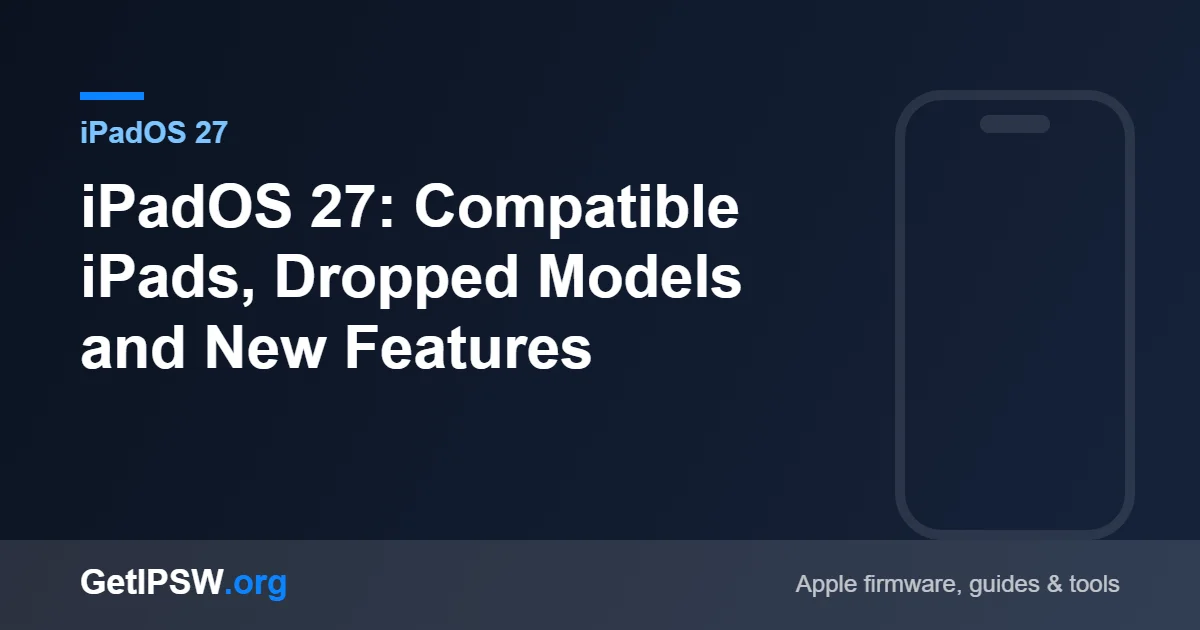 iPadOS 27: Compatible iPads, Dropped Models and New Features