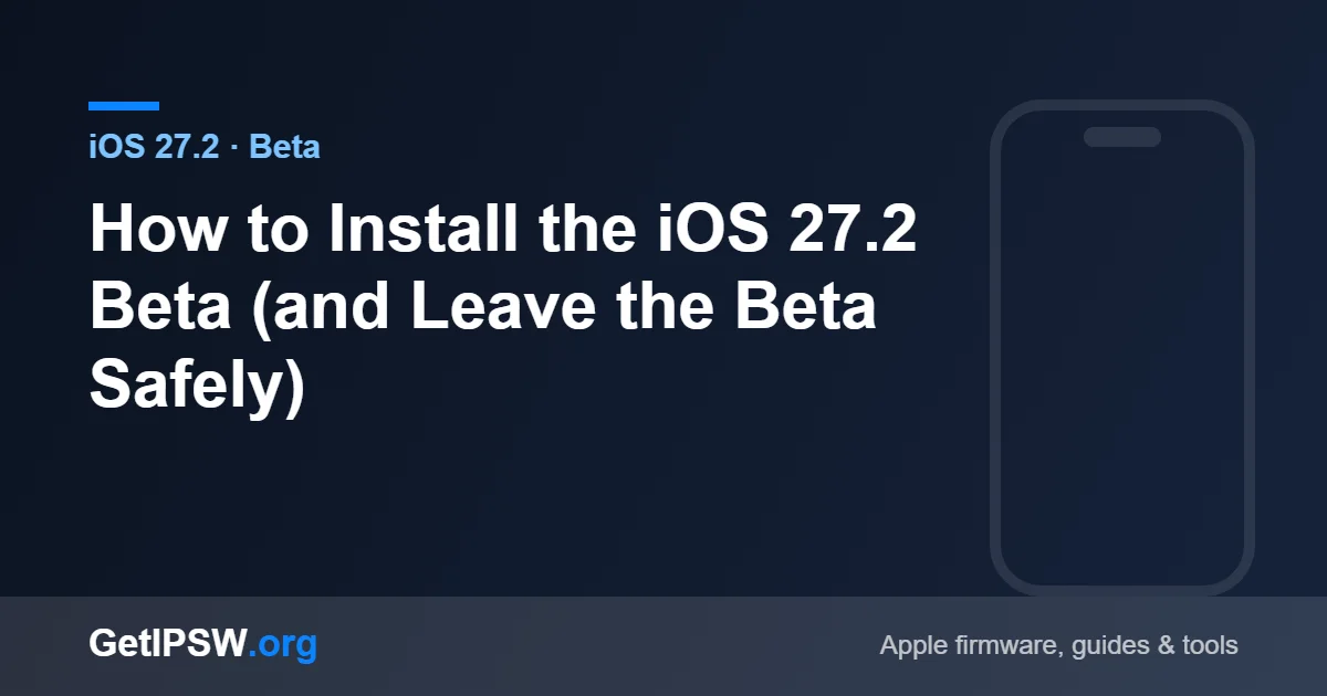 How to Install the iOS 27.2 Beta (and Leave the Beta Safely)