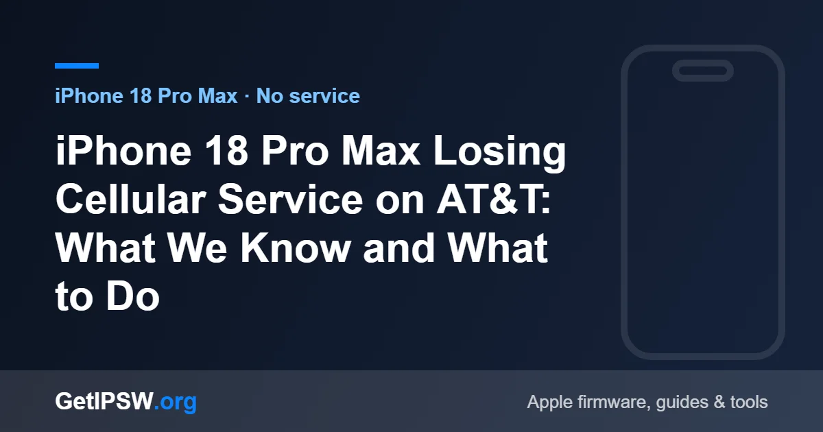 iPhone 18 Pro Max Losing Cellular Service on AT&T: What We Know and What to Do
