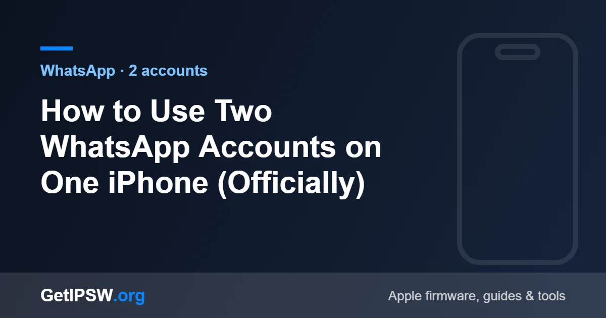 How to Use Two WhatsApp Accounts on One iPhone (Officially)