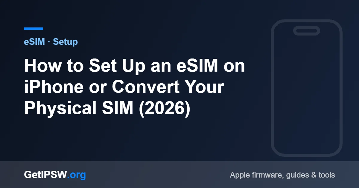 How to Set Up an eSIM on iPhone or Convert Your Physical SIM (2026)