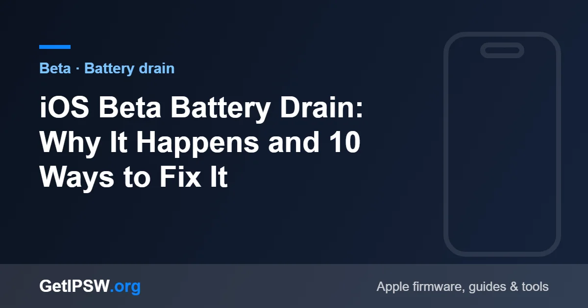 iOS Beta Battery Drain: Why It Happens and 10 Ways to Fix It
