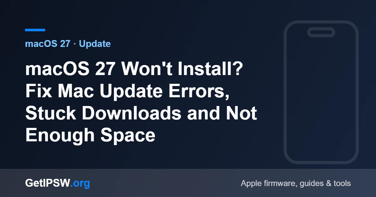 macOS 27 Won't Install? Fix Mac Update Errors, Stuck Downloads and Not Enough Space