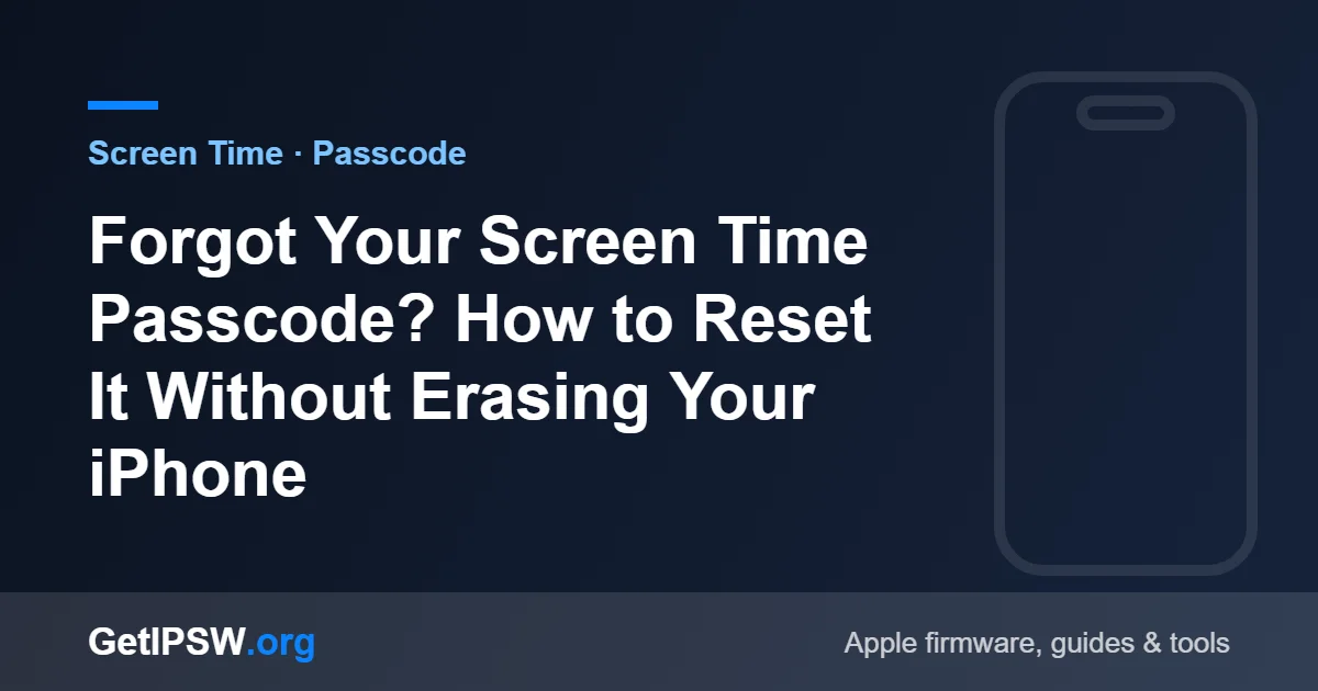 Forgot Your Screen Time Passcode? How to Reset It Without Erasing Your iPhone