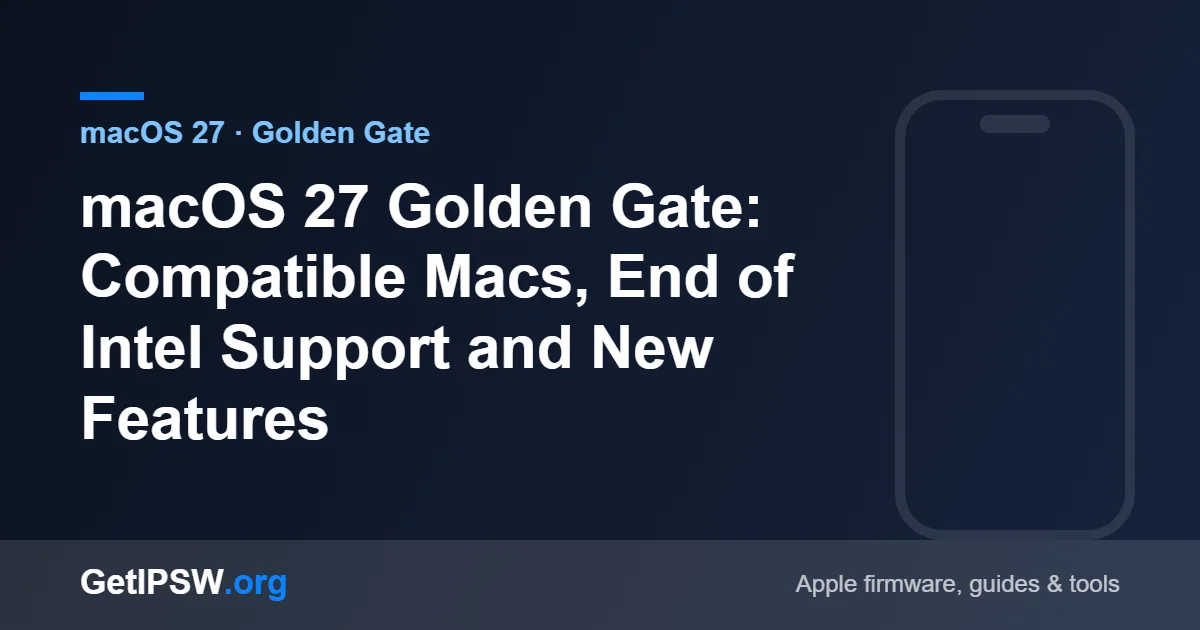 macOS 27 Golden Gate: Compatible Macs, End of Intel Support and New Features