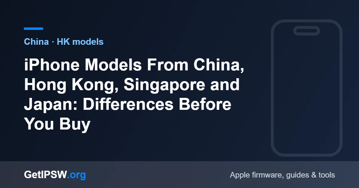 iPhone Models From China, Hong Kong, Singapore and Japan: Differences Before You Buy