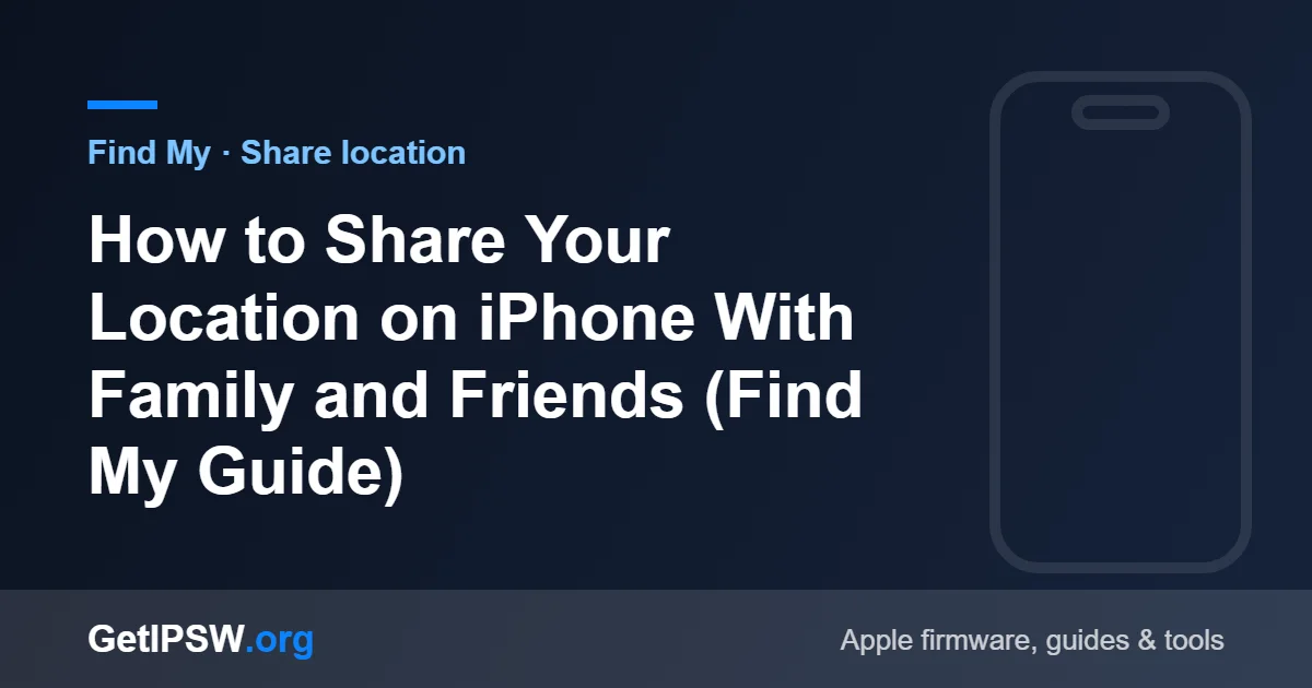 How to Share Your Location on iPhone With Family and Friends (Find My Guide)