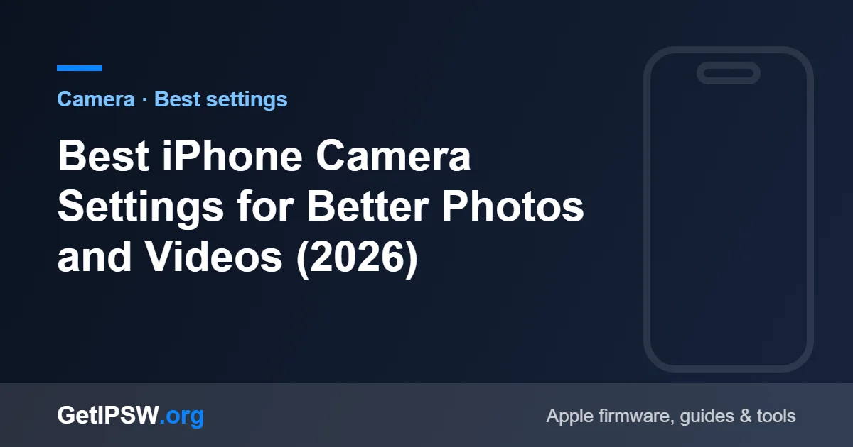 Best iPhone Camera Settings for Better Photos and Videos (2026)