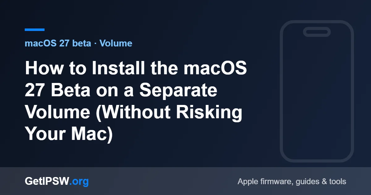 How to Install the macOS 27 Beta on a Separate Volume (Without Risking Your Mac)