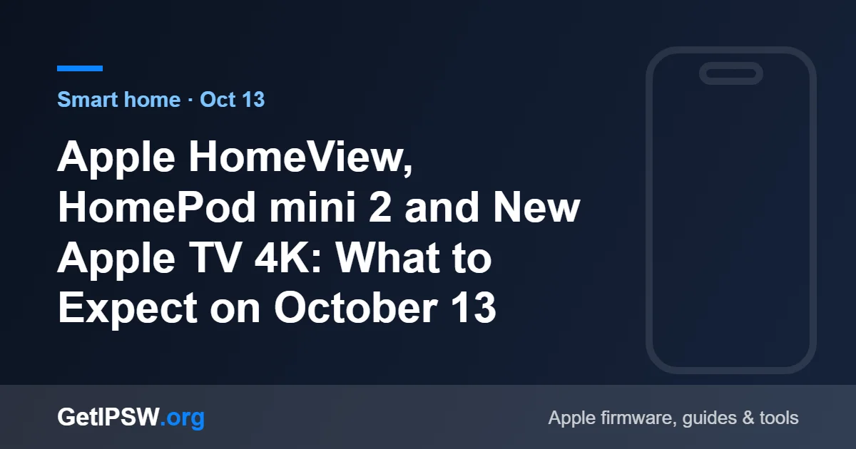 Apple HomeView, HomePod mini 2 and New Apple TV 4K: What to Expect on October 13