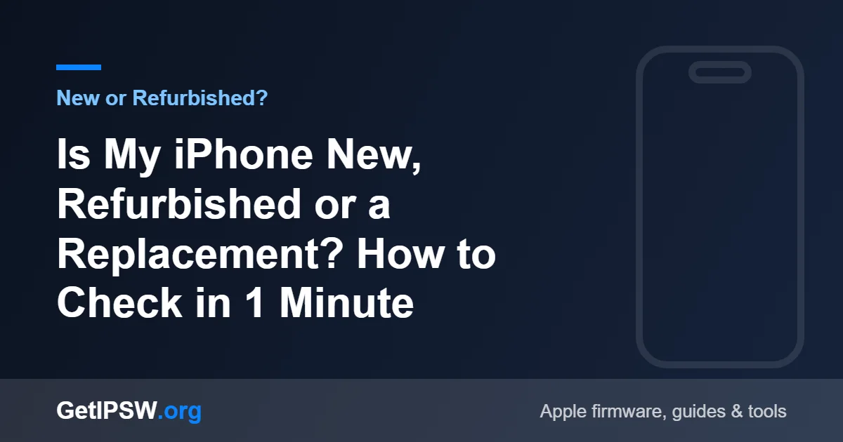 Is My iPhone New, Refurbished or a Replacement? How to Check in 1 Minute